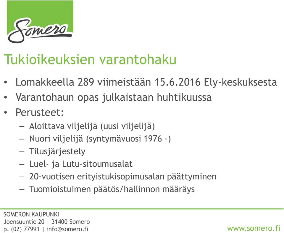 viljelijä (uusi viljelijä) Nuori viljelijä (syntymävuosi 1976 -) Tilusjärjestely