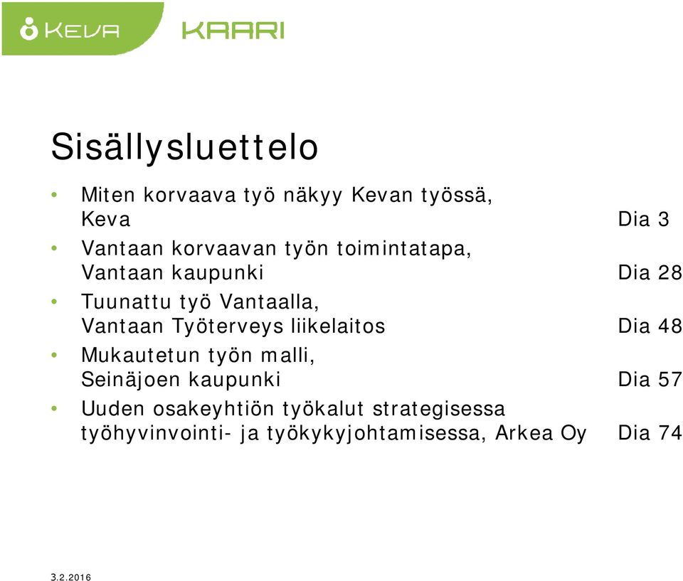 liikelaitos Dia 48 Mukautetun työn malli, Seinäjoen kaupunki Dia 57 Uuden osakeyhtiön