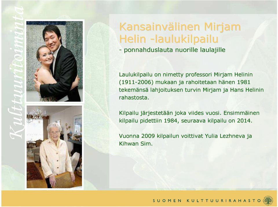 turvin Mirjam ja Hans Helinin rahastosta. Kilpailu järjestetj rjestetään n joka viides vuosi.