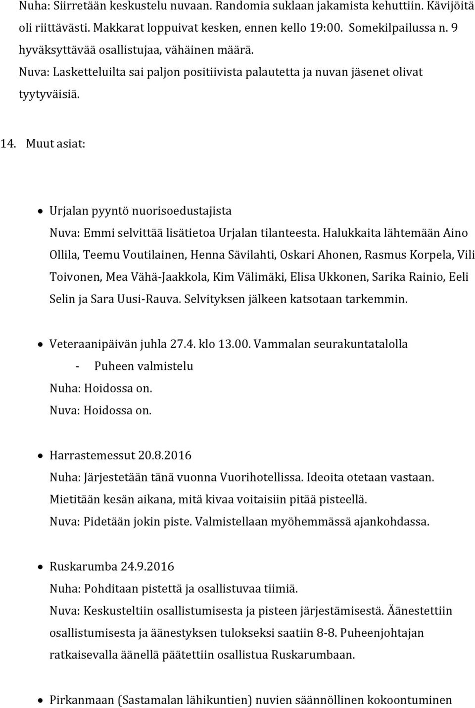 Muut asiat: Urjalan pyyntö nuorisoedustajista Nuva: Emmi selvittää lisätietoa Urjalan tilanteesta.