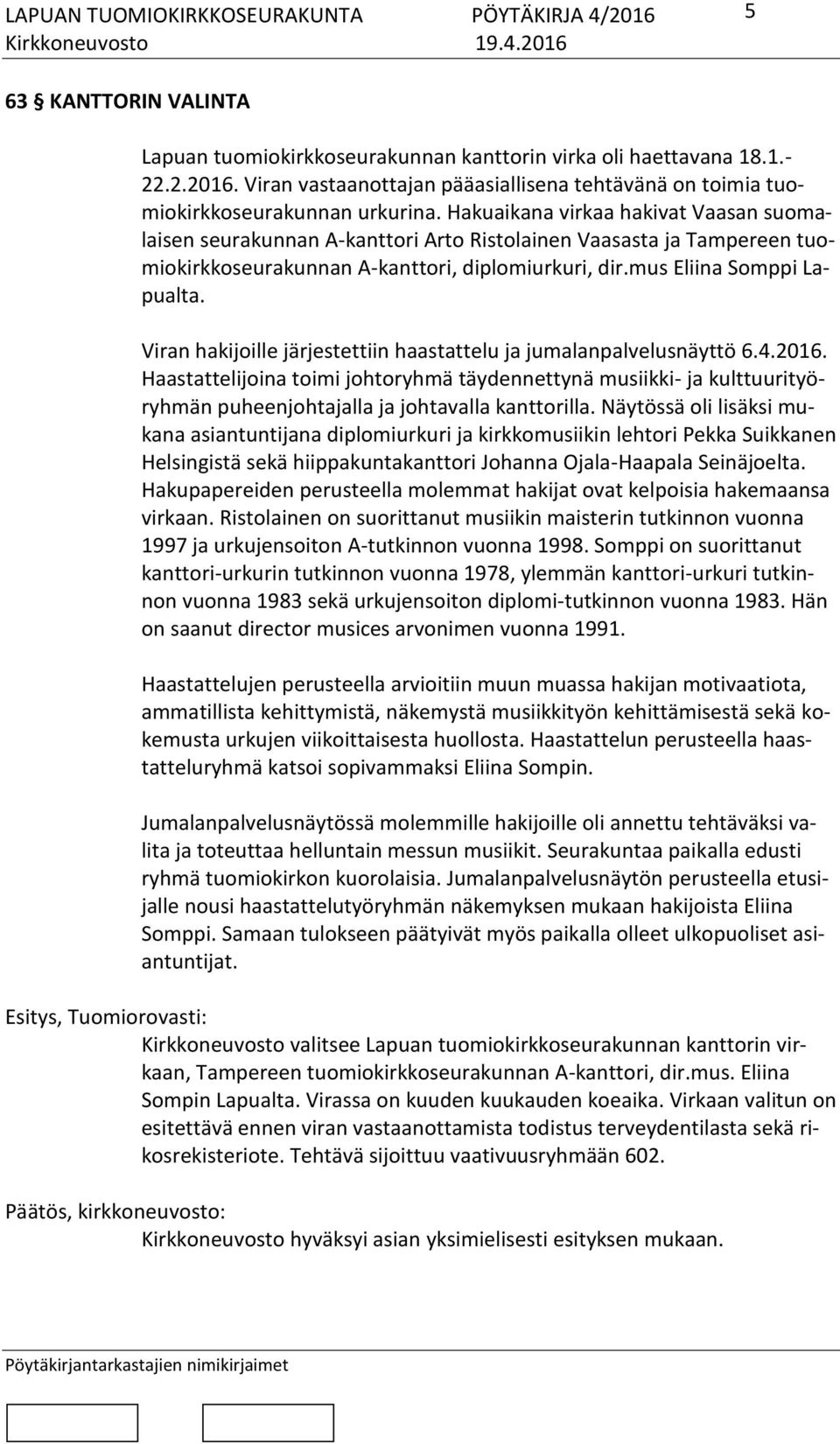 Viran hakijoille järjestettiin haastattelu ja jumalanpalvelusnäyttö 6.4.2016.