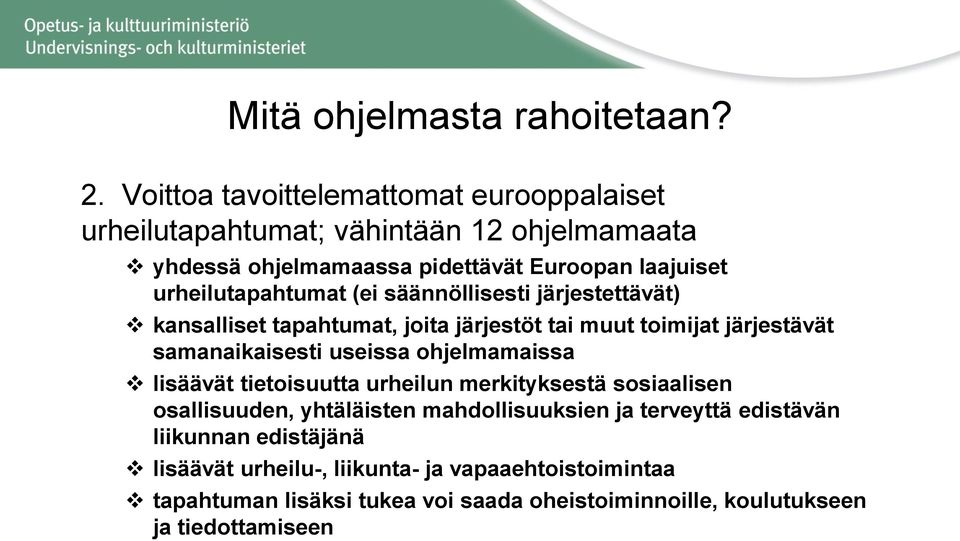 urheilutapahtumat (ei säännöllisesti järjestettävät) kansalliset tapahtumat, joita järjestöt tai muut toimijat järjestävät samanaikaisesti useissa