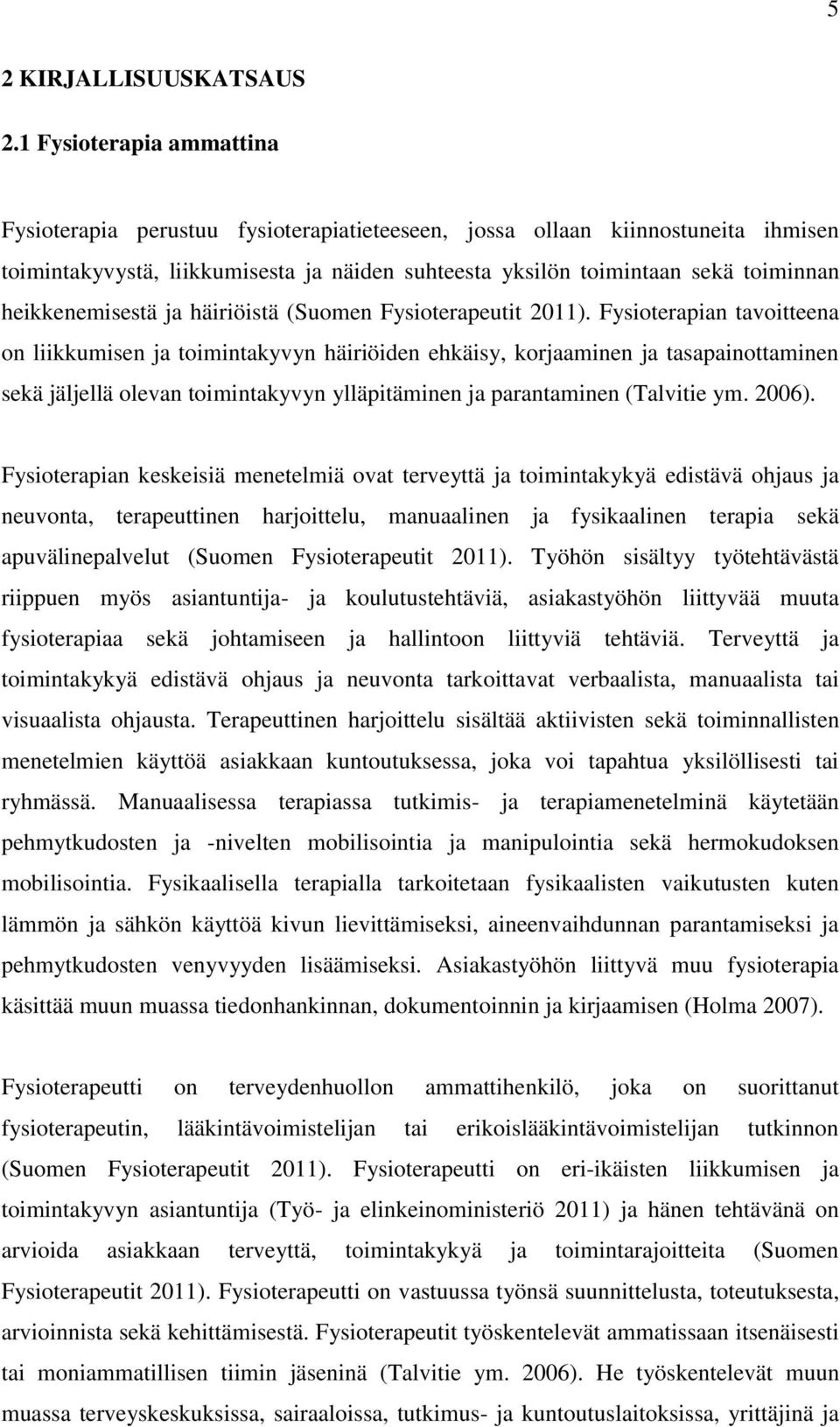 heikkenemisestä ja häiriöistä (Suomen Fysioterapeutit 2011).