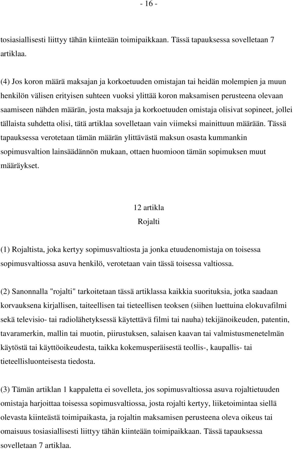 josta maksaja ja korkoetuuden omistaja olisivat sopineet, jollei tällaista suhdetta olisi, tätä artiklaa sovelletaan vain viimeksi mainittuun määrään.