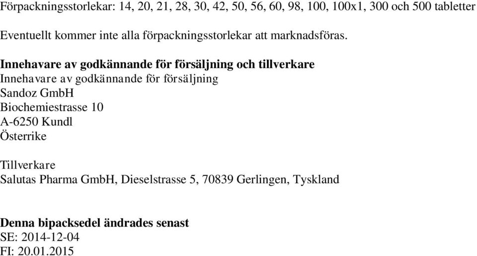 Innehavare av godkännande för försäljning och tillverkare Innehavare av godkännande för försäljning Sandoz GmbH