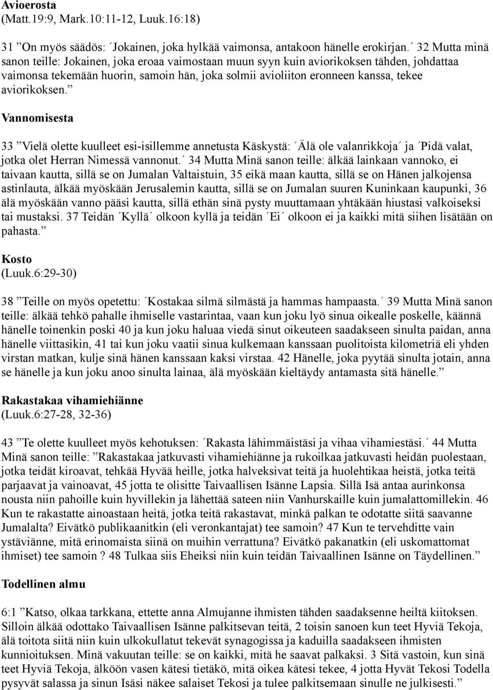 aviorikoksen. Vannomisesta 33 Vielä olette kuulleet esi-isillemme annetusta Käskystä: Älä ole valanrikkoja ja Pidä valat, jotka olet Herran Nimessä vannonut.