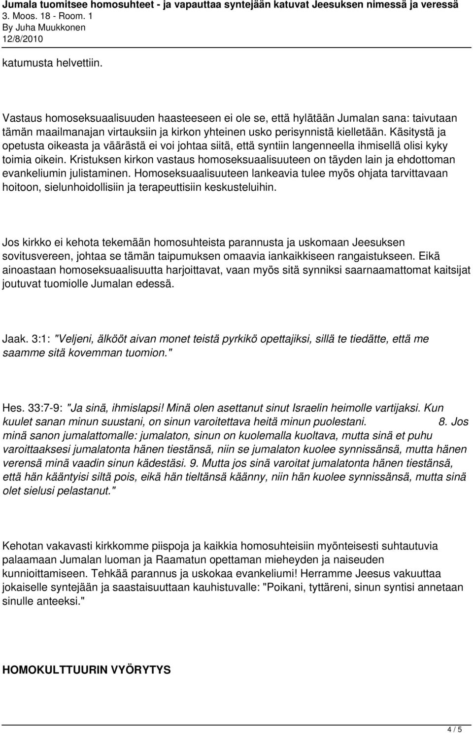 Kristuksen kirkon vastaus homoseksuaalisuuteen on täyden lain ja ehdottoman evankeliumin julistaminen.