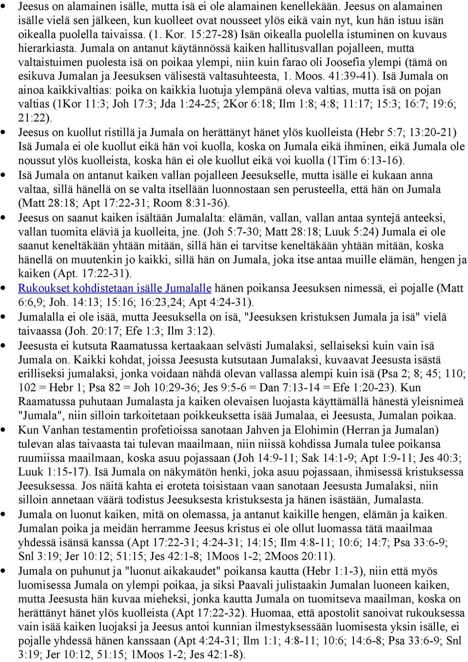 15:27-28) Isän oikealla puolella istuminen on kuvaus hierarkiasta.