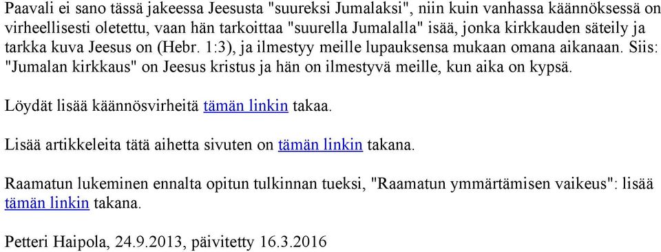 Siis: "Jumalan kirkkaus" on Jeesus kristus ja hän on ilmestyvä meille, kun aika on kypsä. Löydät lisää käännösvirheitä tämän linkin takaa.