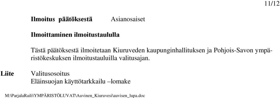 ympäristökeskuksen ilmoitustauluilla valitusajan.