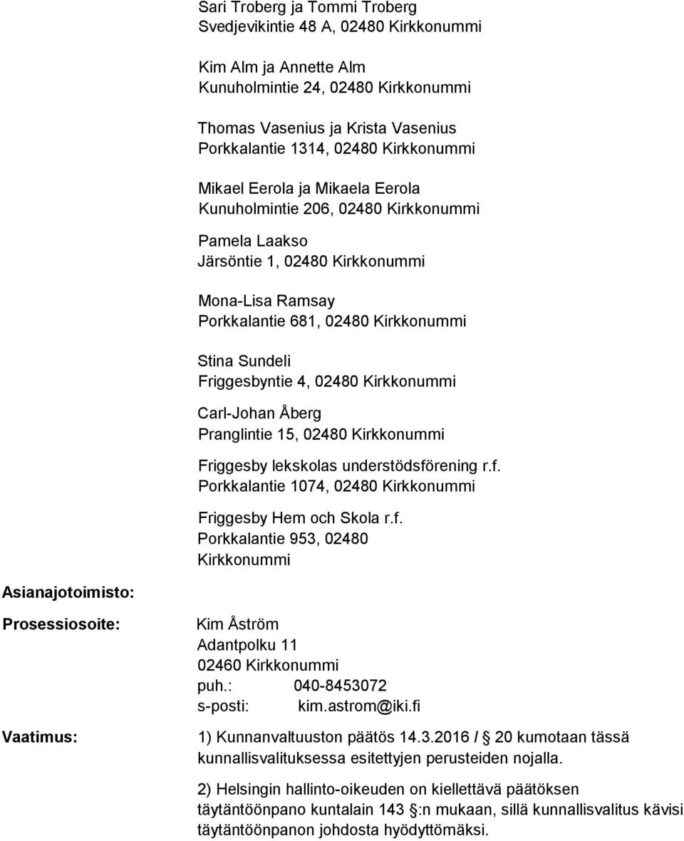 02480 Kirkkonummi Carl Johan Åberg Pranglintie 15, 02480 Kirkkonummi Friggesby lekskolas understödsfö