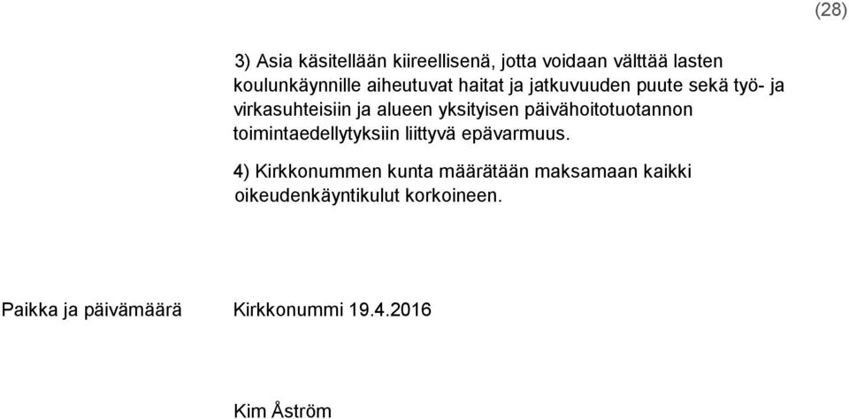päivähoitotuotannon toimintaedellytyksiin liittyvä epävarmuus.