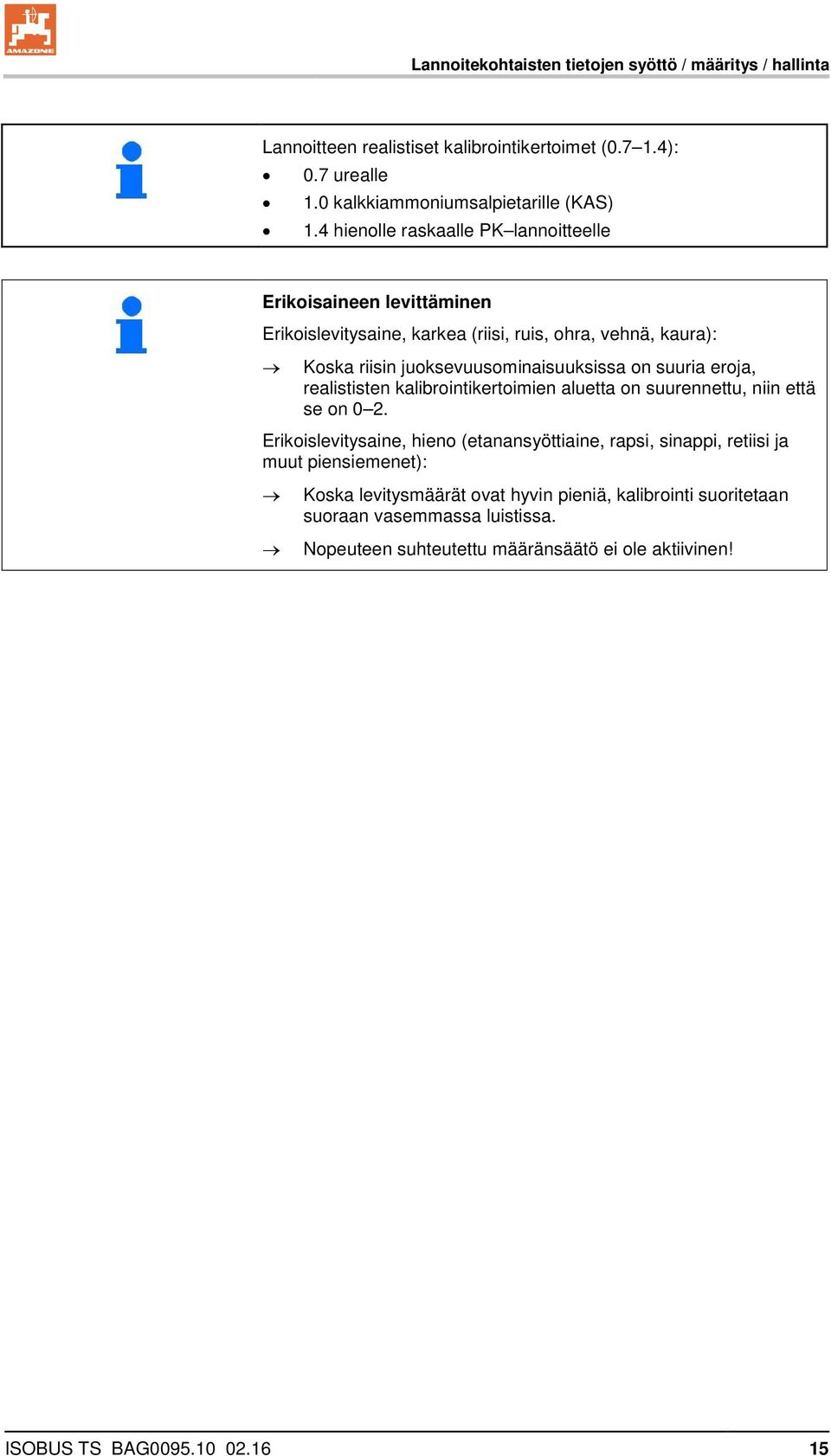 suuria eroja, realististen kalibrointikertoimien aluetta on suurennettu, niin että se on 0 2.