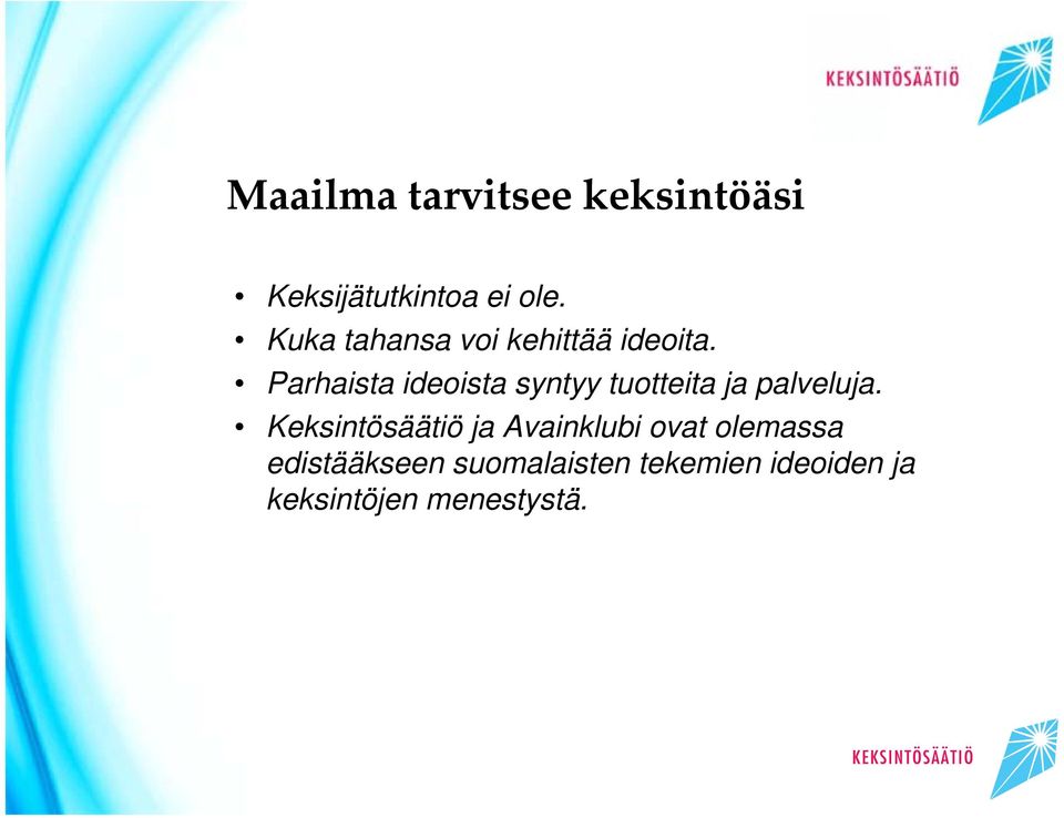 Parhaista ideoista syntyy tuotteita ja palveluja.