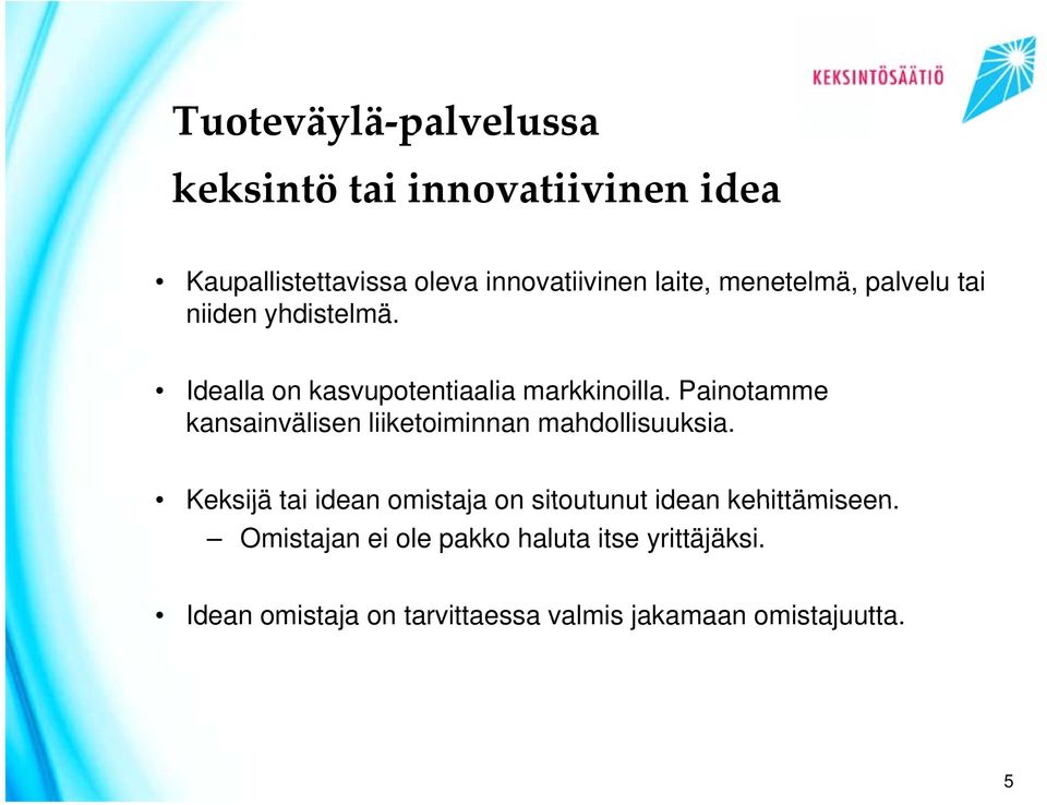 Painotamme kansainvälisen liiketoiminnan mahdollisuuksia.
