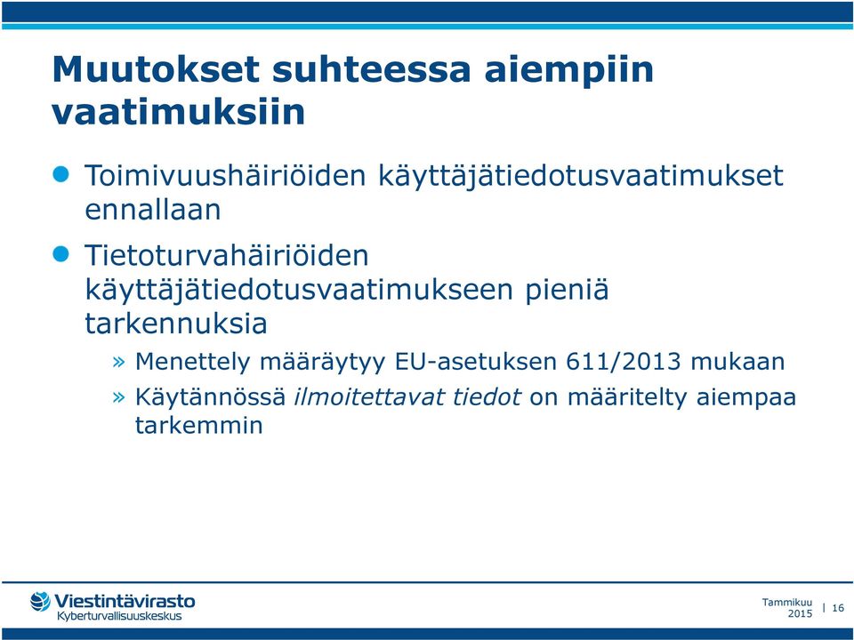 käyttäjätiedotusvaatimukseen pieniä tarkennuksia» Menettely määräytyy