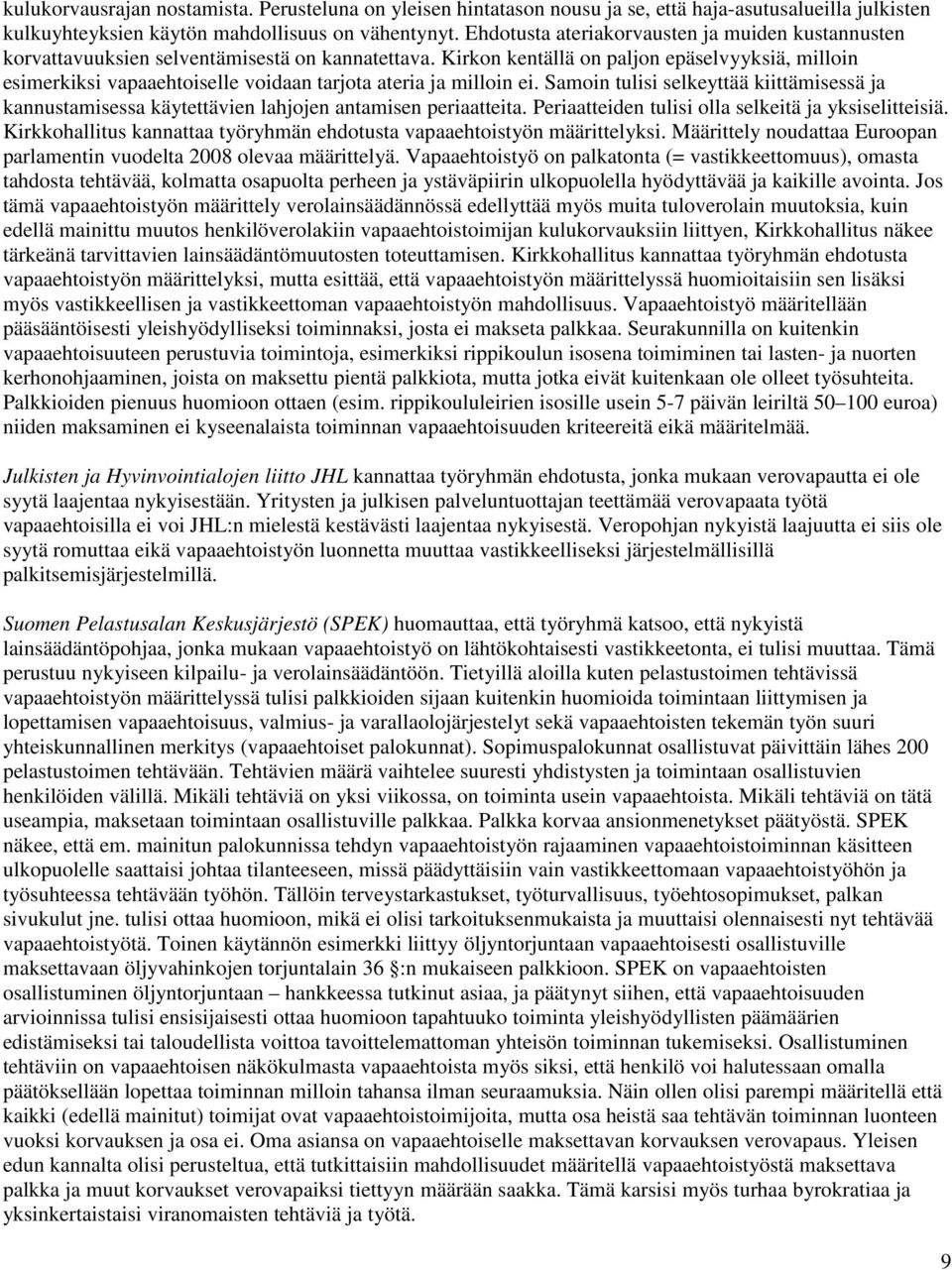 Kirkon kentällä on paljon epäselvyyksiä, milloin esimerkiksi vapaaehtoiselle voidaan tarjota ateria ja milloin ei.