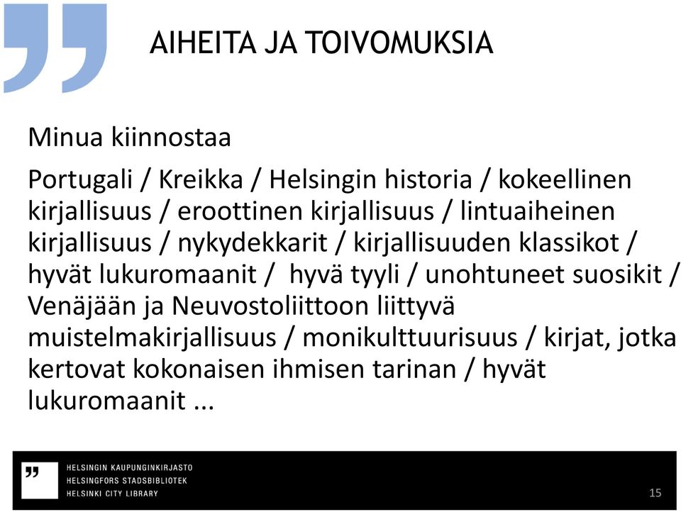 klassikot / hyvät lukuromaanit / hyvä tyyli / unohtuneet suosikit / Venäjään ja Neuvostoliittoon liittyvä