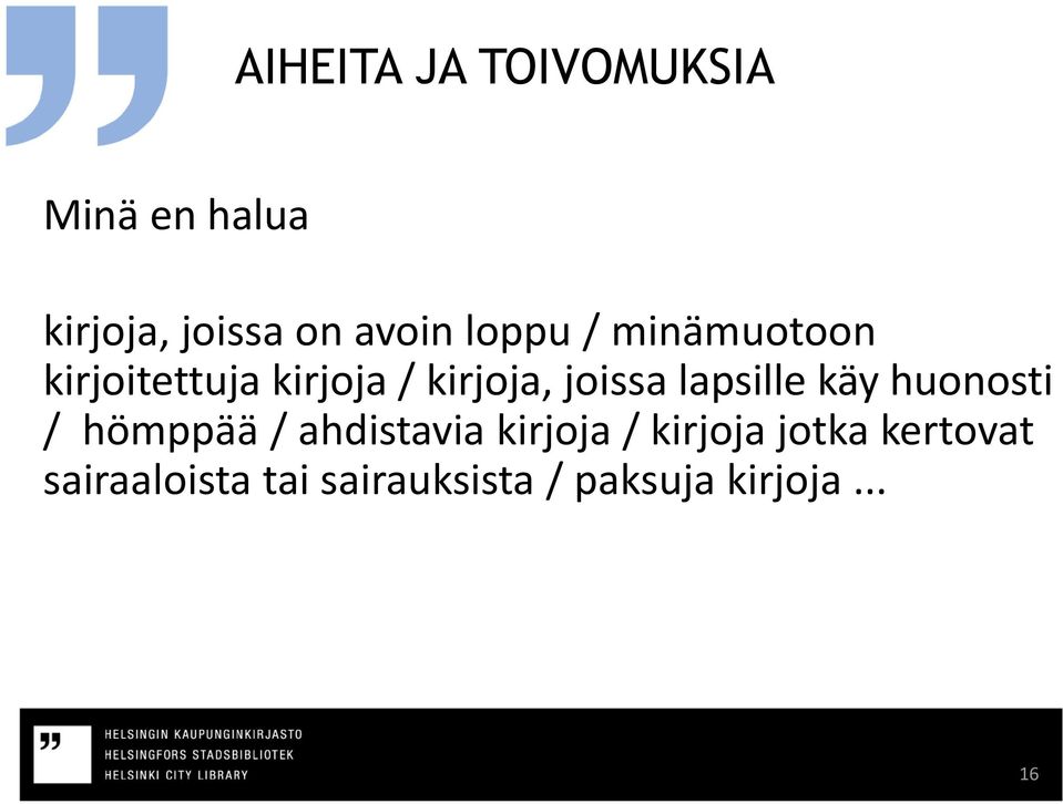 lapsille käy huonosti / hömppää / ahdistavia kirjoja / kirjoja