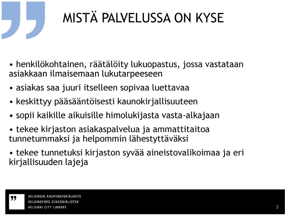 sopii kaikille aikuisille himolukijasta vasta-alkajaan tekee kirjaston asiakaspalvelua ja ammattitaitoa