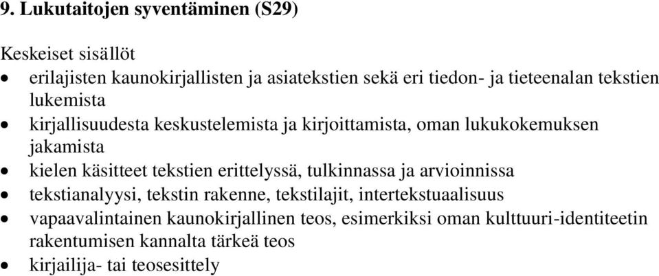 erittelyssä, tulkinnassa ja arvioinnissa tekstianalyysi, tekstin rakenne, tekstilajit, intertekstuaalisuus