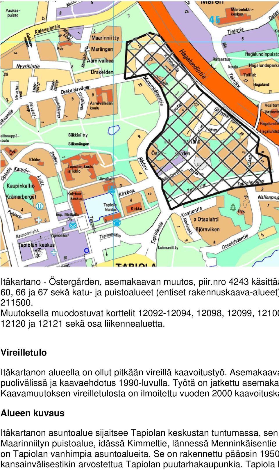 Asemakaava puolivälissä ja kaavaehdotus 1990-luvulla.