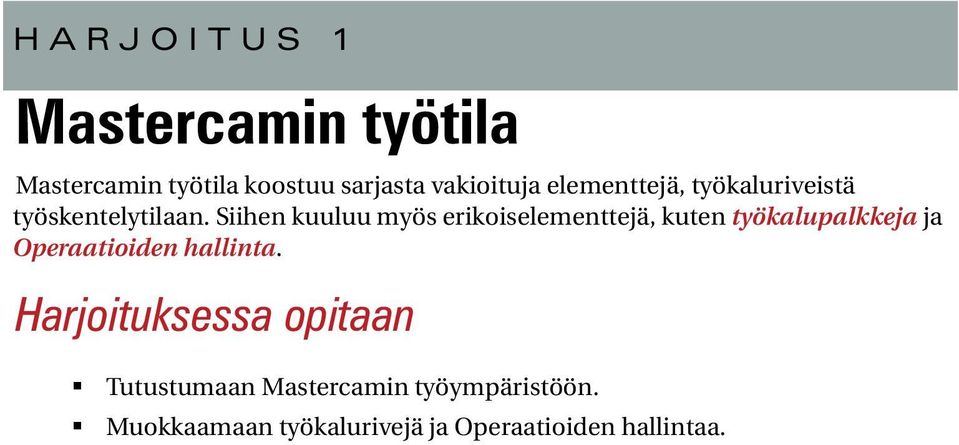 Siihen kuuluu myös erikoiselementtejä, kuten työkalupalkkeja ja Operaatioiden