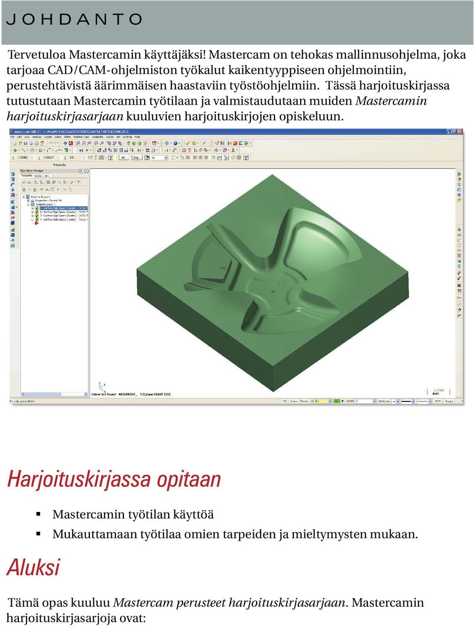 haastaviin työstöohjelmiin.