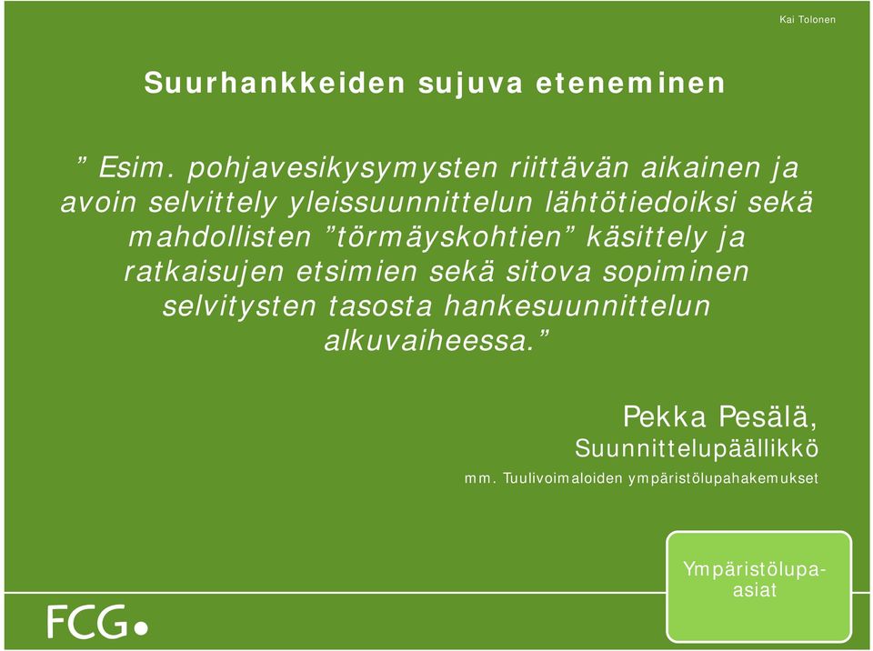 sitova sopiminen selvitysten tasosta hankesuunnittelun alkuvaiheessa.