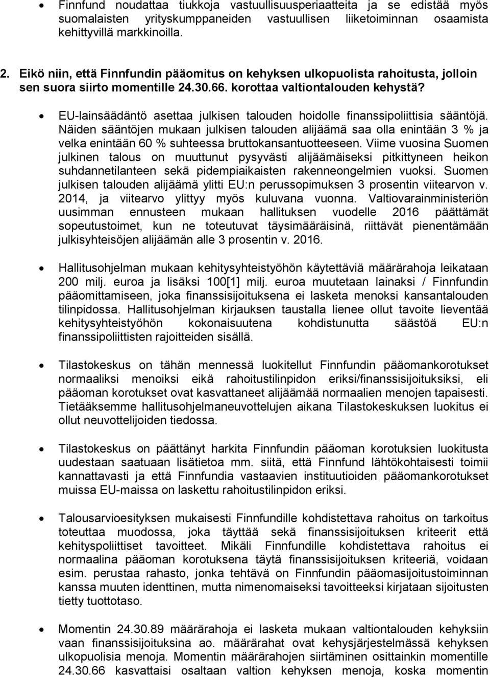 EU-lainsäädäntö asettaa julkisen talouden hoidolle finanssipoliittisia sääntöjä.