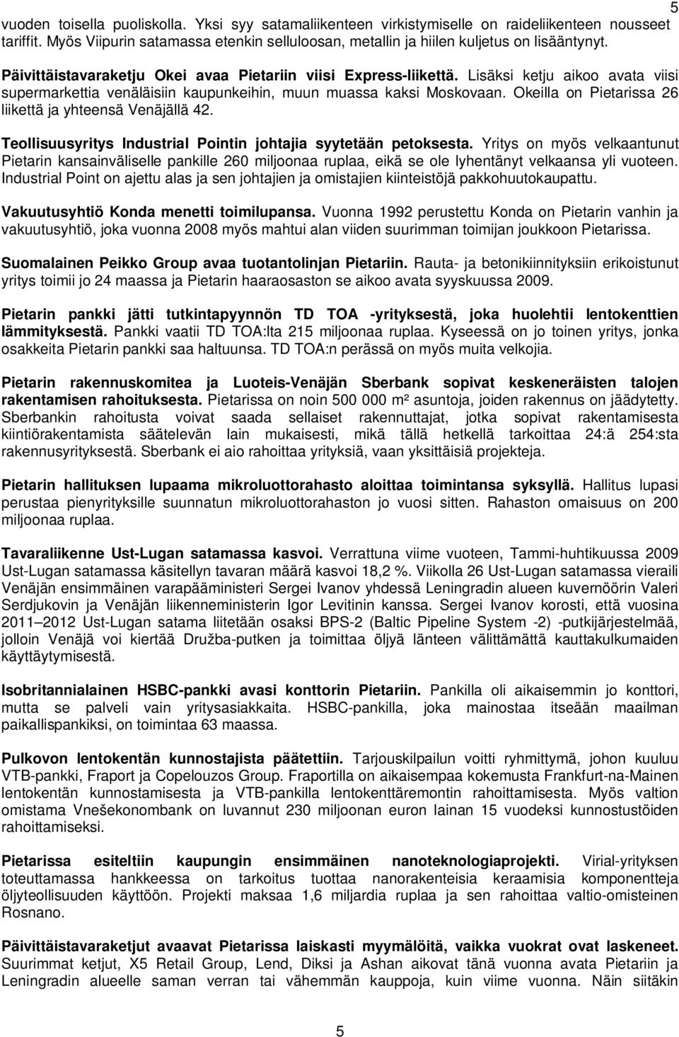 Okeilla on Pietarissa 26 liikettä ja yhteensä Venäjällä 42. Teollisuusyritys Industrial Pointin johtajia syytetään petoksesta.