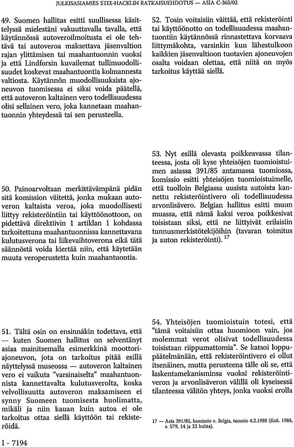 maahantuonnin vuoksi ja että Lindforsin kuvailemat tullimuodollisuudet koskevat maahantuontia kolmannesta valtiosta.