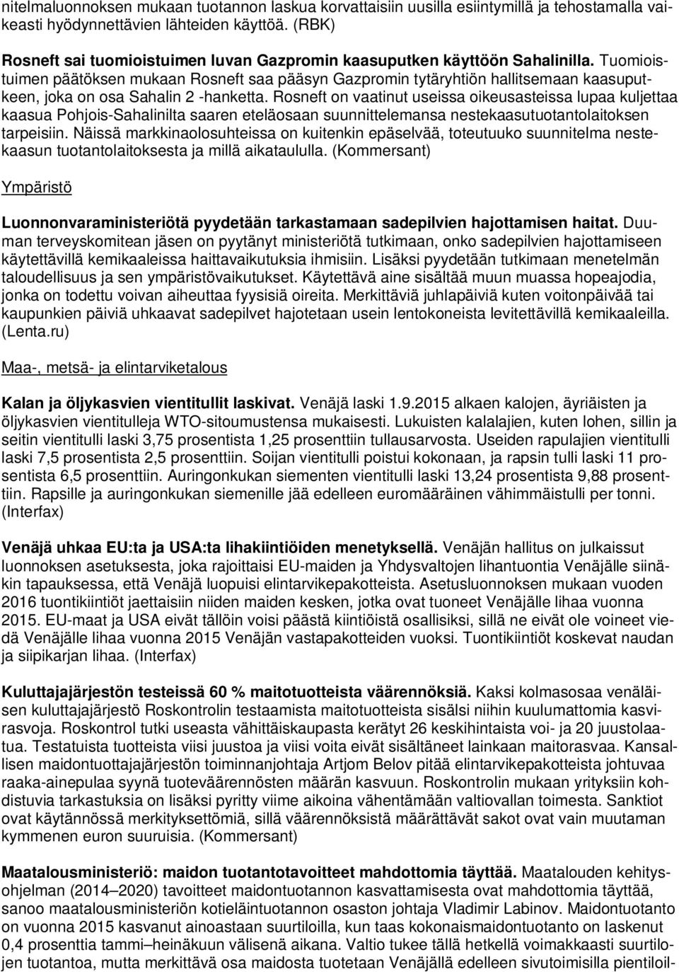 Tuomioistuimen päätöksen mukaan Rosneft saa pääsyn Gazpromin tytäryhtiön hallitsemaan kaasuputkeen, joka on osa Sahalin 2 -hanketta.