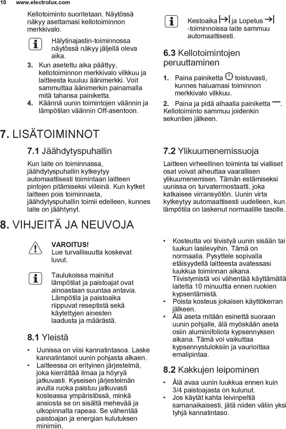 Käännä uunin toimintojen väännin ja lämpötilan väännin Off-asentoon. 7. LISÄTOIMINNOT 7.