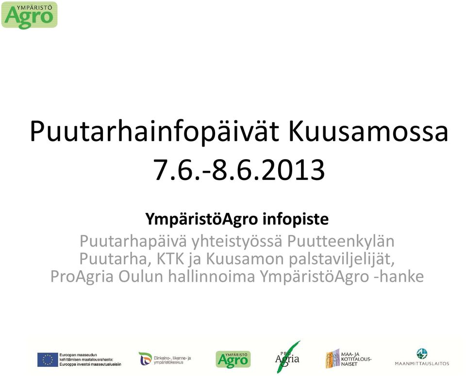 yhteistyössä Puutteenkylän Puutarha, KTK ja