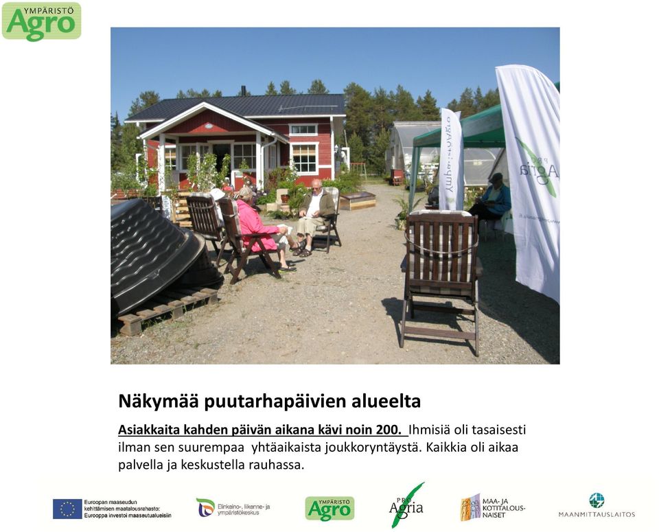 Ihmisiä oli tasaisesti ilman sen suurempaa