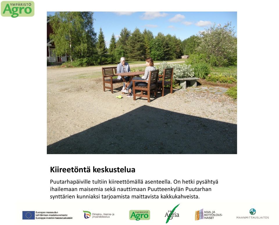 On hetki pysähtyä ihailemaan maisemia sekä nauttimaan