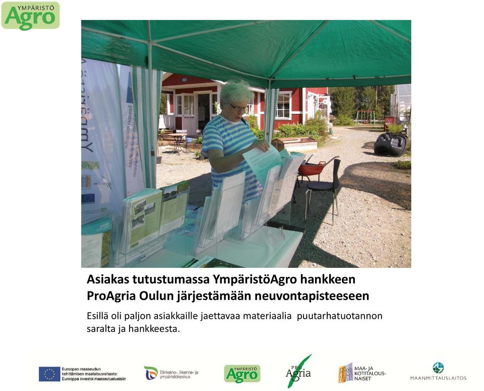 neuvontapisteeseen Esillä oli paljon