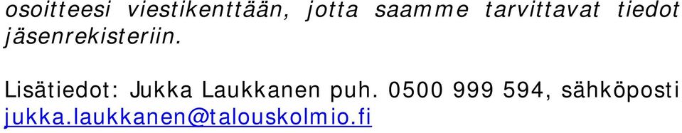 Lisätiedot: Jukka Laukkanen puh.
