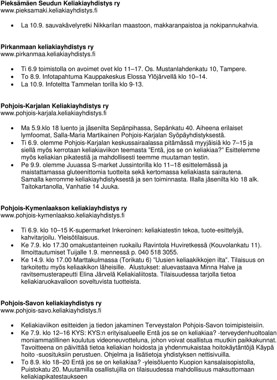 Pohjois-Karjalan Keliakiayhdistys ry www.pohjois-karjala.keliakiayhdistys.fi Ma 5.9.klo 18 luento ja jäsenilta Sepänpihassa, Sepänkatu 40.