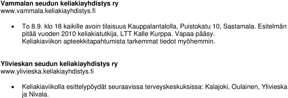 Esitelmän pitää vuoden 2010 keliakiatutkija, LTT Kalle Kurppa. Vapaa pääsy.
