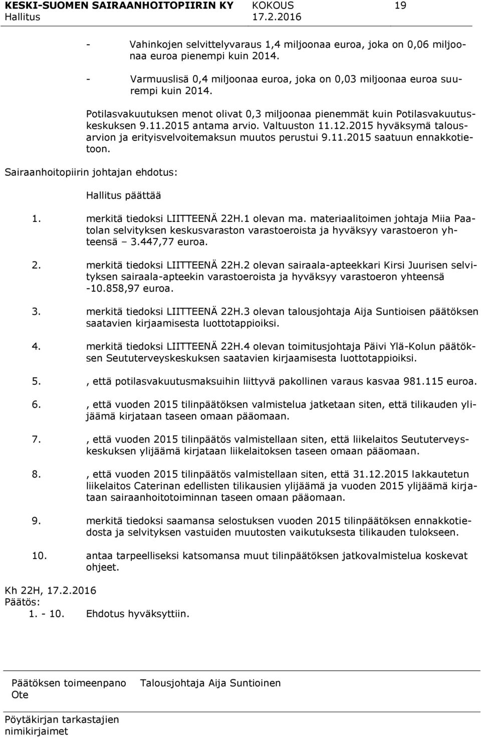 11.2015 saatuun ennakkotietoon. päättää 1. merkitä tiedoksi LIITTEENÄ 22H.1 olevan ma.