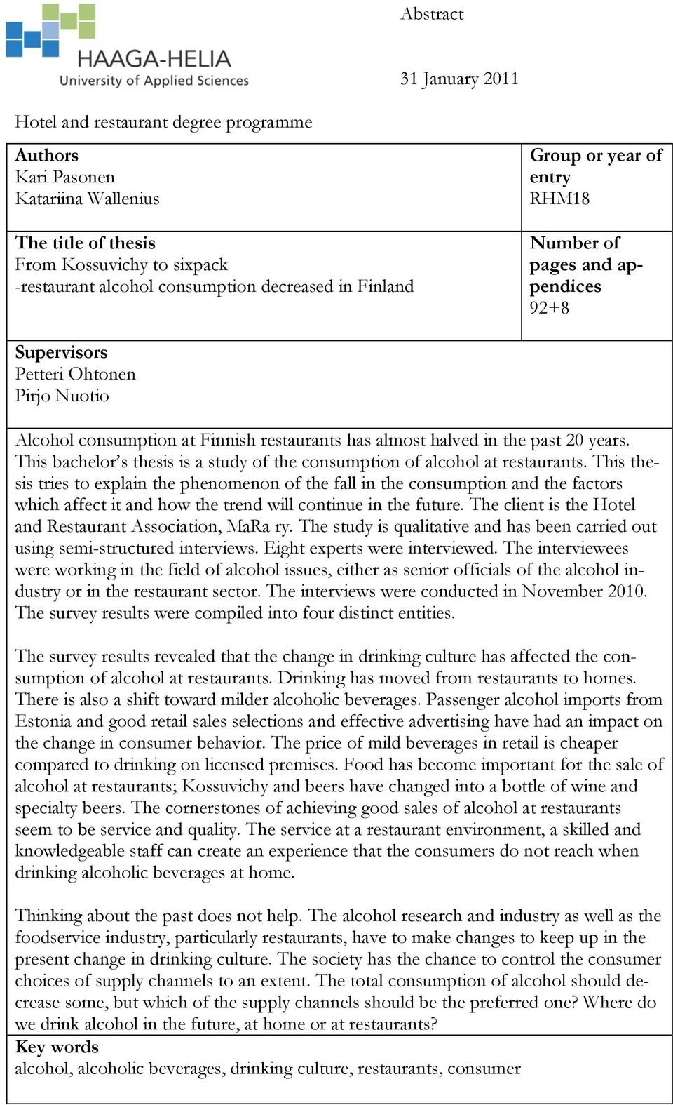 This bachelor s thesis is a study of the consumption of alcohol at restaurants.