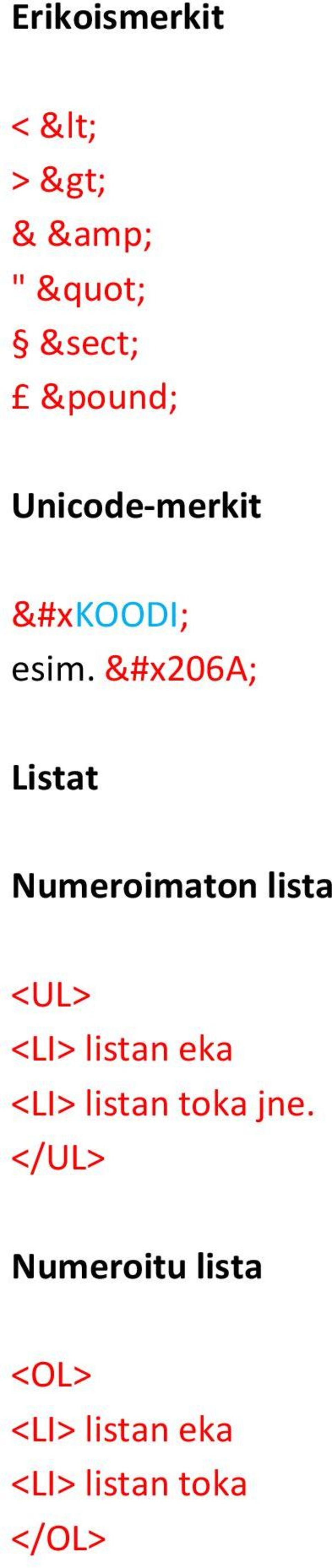 Listat Numeroimaton lista <UL> <LI> listan eka