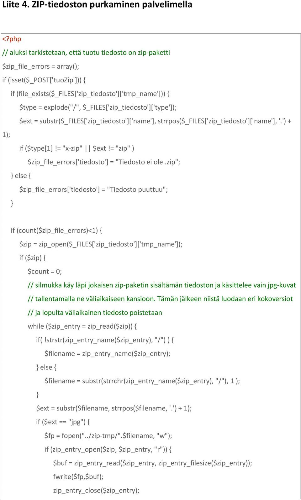 $_FILES['zip_tiedosto']['type']); $ext = substr($_files['zip_tiedosto']['name'], strrpos($_files['zip_tiedosto']['name'], '.') + 1); if ($type[1]!= "x-zip" $ext!