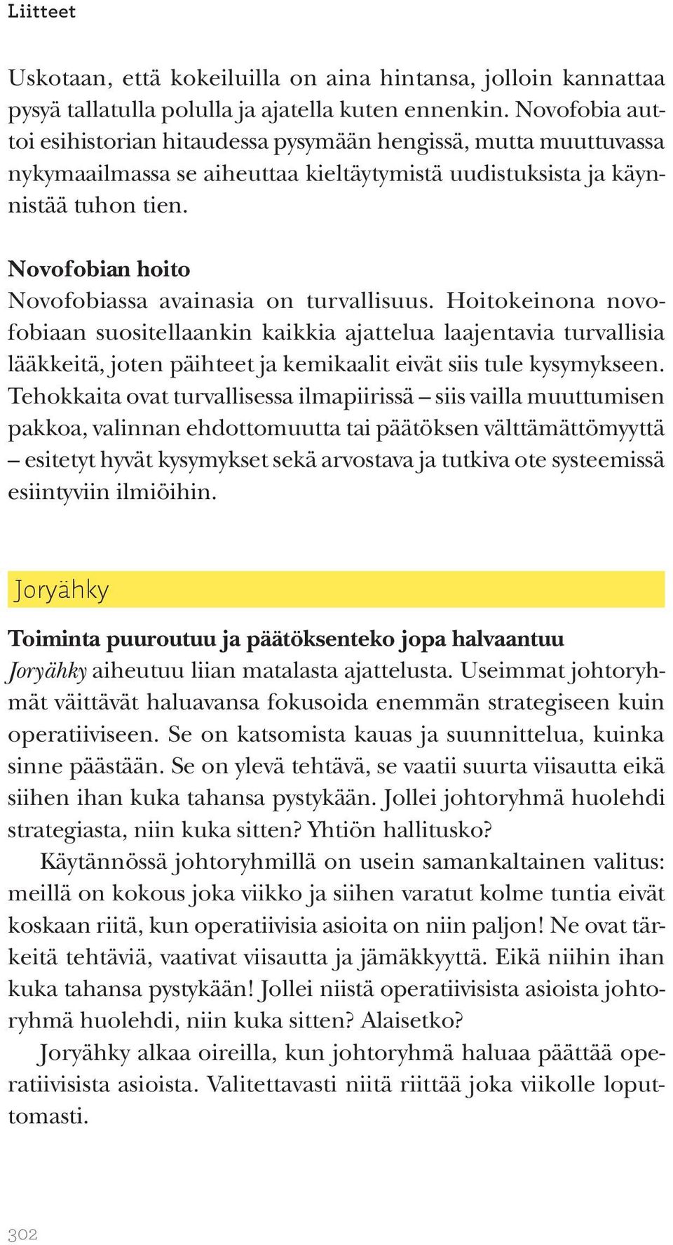 Novofobian hoito Novofobiassa avainasia on turvallisuus.