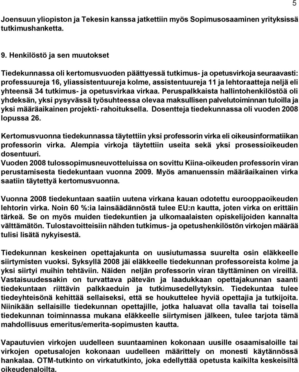 eli yhteensä 34 tutkimus ja opetusvirkaa virkaa.