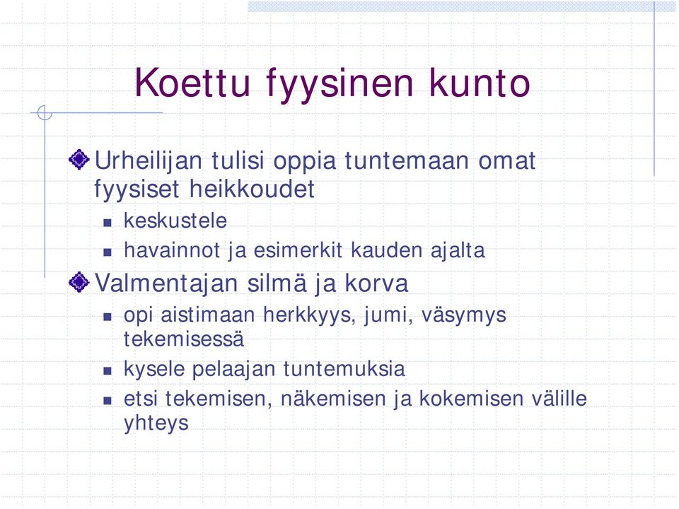 silmä ja korva opi aistimaan herkkyys, jumi, väsymys tekemisessä kysele