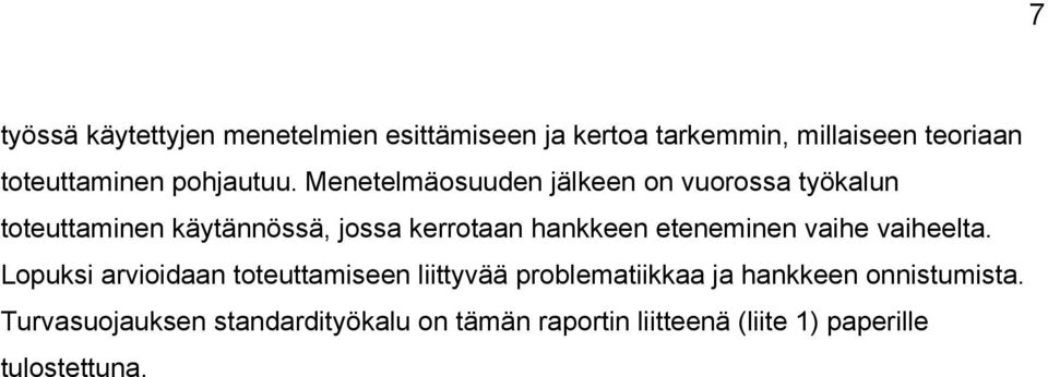 Menetelmäosuuden jälkeen on vuorossa työkalun toteuttaminen käytännössä, jossa kerrotaan hankkeen