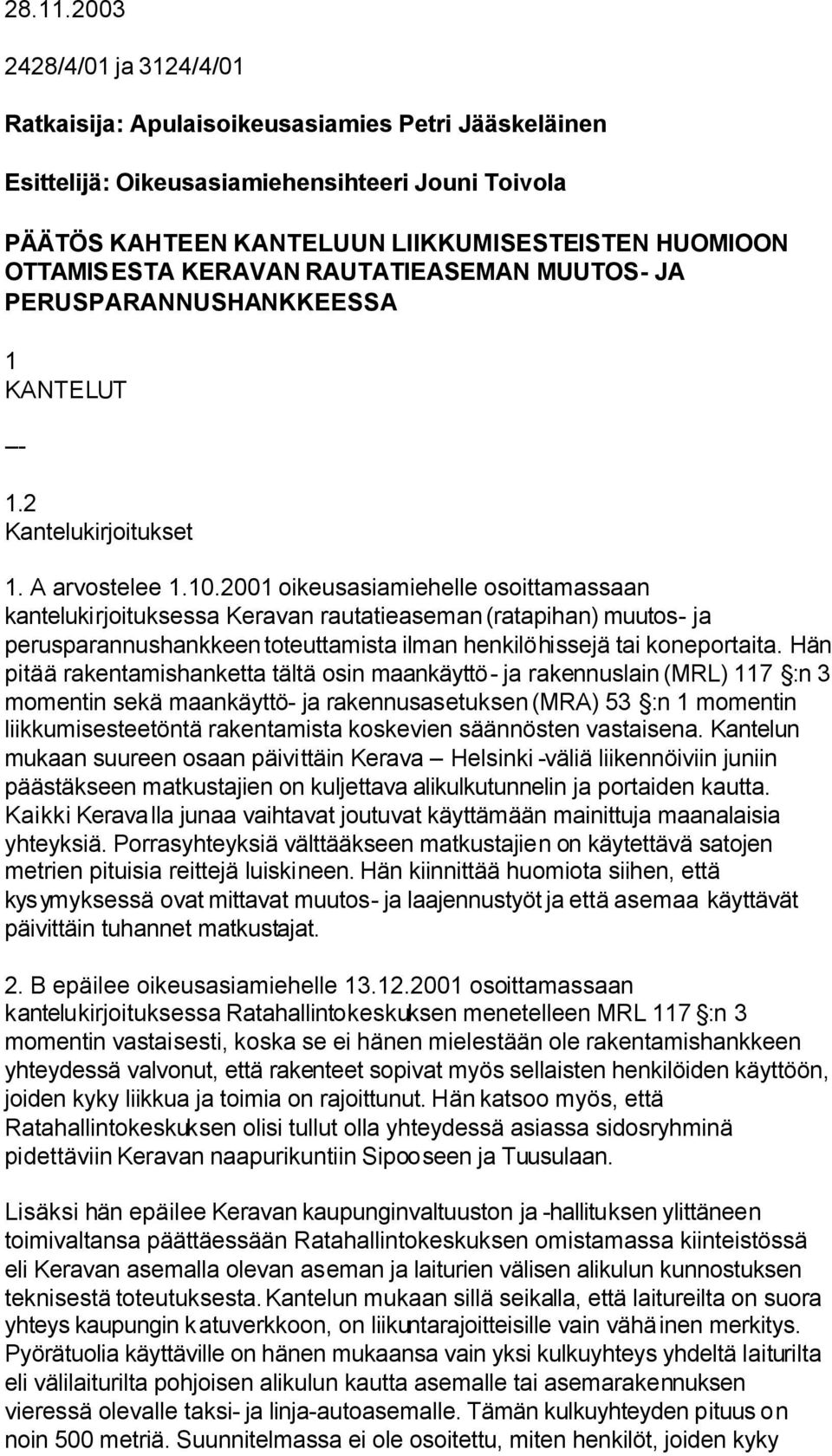 KERAVAN RAUTATIEASEMAN MUUTOS- JA PERUSPARANNUSHANKKEESSA 1 KANTELUT --- 1.2 Kantelukirjoitukset 1. A arvostelee 1.10.